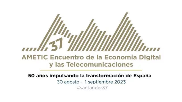 Los máximos representantes del sector de la Industria Digital participan en el 37º Ametic Encuentro de Economía Digital y las Telecomunicaciones de Ametic