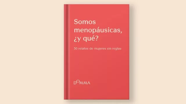 Domma publica "Somos menopáusicas, ¿y qué? 50 relatos de mujeres sin reglas" para contribuir a la investigación sobre la menopausia