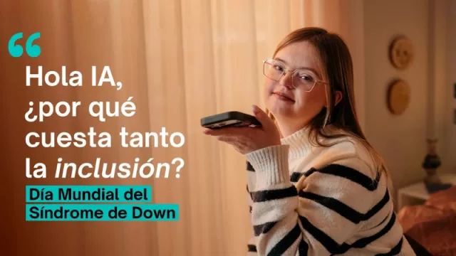 La Fundación Adecco lanza la campaña de sensibilización “Hola, IA: ¿por qué cuesta tanto la inclusión?” (para impulsar el empleo de las personas con síndrome de Down)